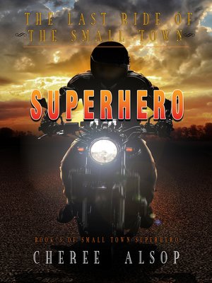 cover image of The Last Ride of the Small Town Superhero